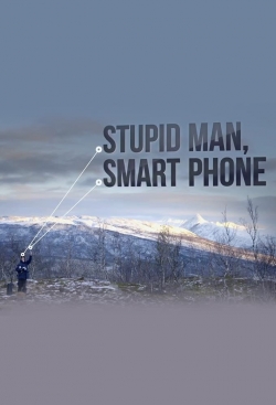 Stupid Man, Smart Phone-watch