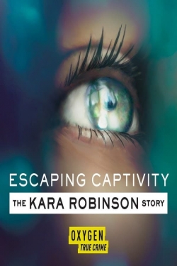 Escaping Captivity: The Kara Robinson Story-watch