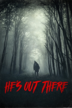 He's Out There-watch
