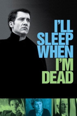 I'll Sleep When I'm Dead-watch