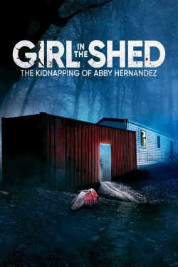 Girl in the Shed: The Kidnapping of Abby Hernandez-watch