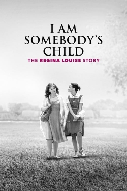 I Am Somebody's Child: The Regina Louise Story-watch