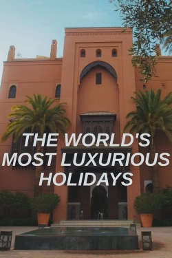 The World's Most Luxurious Holidays-watch