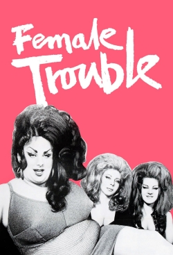Female Trouble-watch