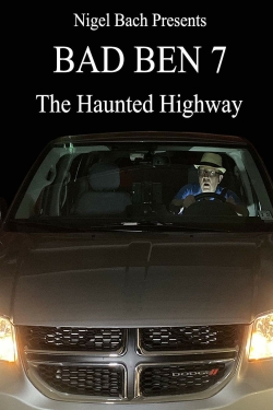 Bad Ben 7: The Haunted Highway-watch