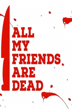 All My Friends Are Dead-watch
