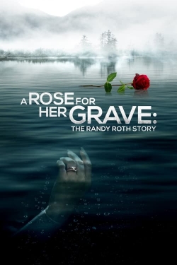A Rose for Her Grave: The Randy Roth Story-watch