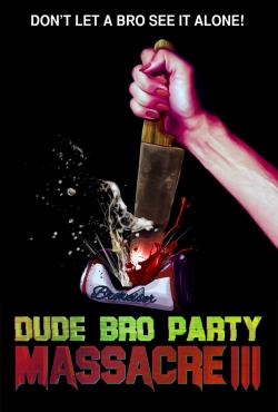 Dude Bro Party Massacre III-watch