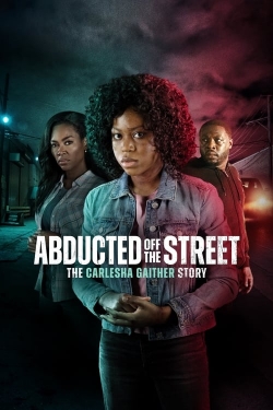 Abducted Off the Street: The Carlesha Gaither Story-watch