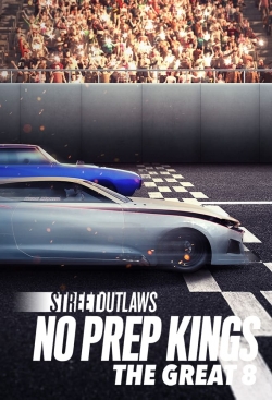 Street Outlaws: No Prep Kings: The Great 8-watch
