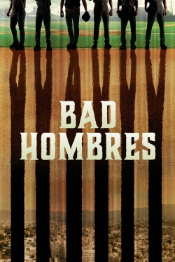Bad Hombres-watch